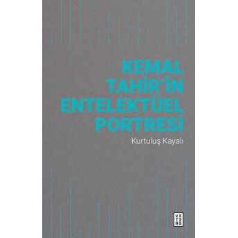 Kemal Tahir’in Entelektüel Portresi Kurtuluş Kayalı