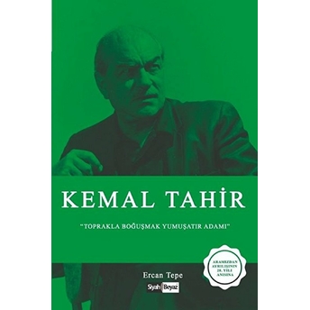 Kemal Tahir - Toprakla Boğuşmak Yumuşatır Adamı Ercan Tepe