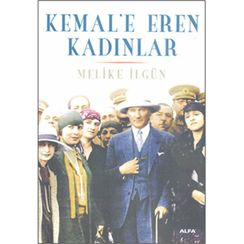 Kemal'e Eren Kadınlar Melike Ilgün