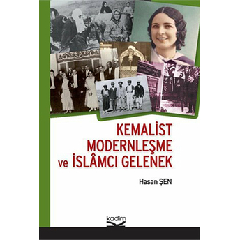 Kemalist Modernleşme Ve Islamcı Gelenek Hasan Şen