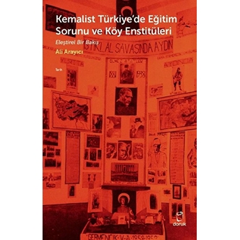 Kemalist Türkiyede Eğitim Sorunu Ve Köy Enstitüleri