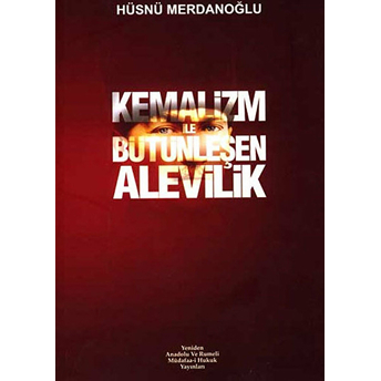 Kemalizm Ile Bütünleşen Alevilik Hüsnü Merdanoğlu