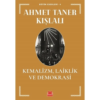 Kemalizm, Laiklik Ve Demokrasi Ahmet Taner Kışlalı