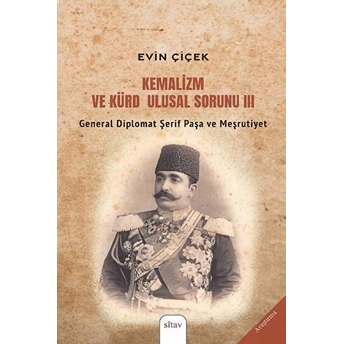 Kemalizm Ve Kürd Ulusal Sorunu 3 - General Diplomat Şerif Paşa Ve Meşrutiyet