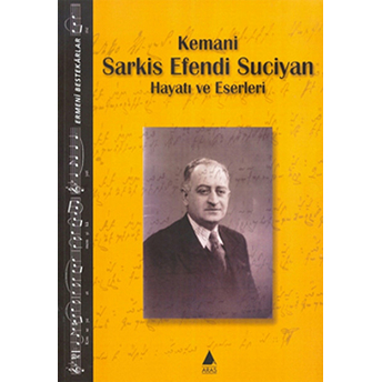 Kemani Sarkis Efendi Suciyan Hayatı Ve Eserleri Kolektif