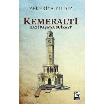 Kemeraltı - Gazi Paşa'ya Suikast Zekeriya Yıldız