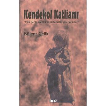 Kendekol Katliamı Bülent Çelik