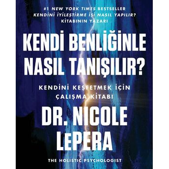 Kendi Benliğinle Nasıl Tanışılır ? Dr. Nicole Lepera