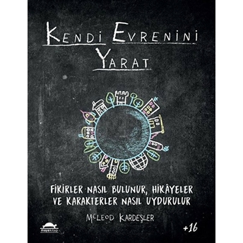 Kendi Evrenini Yarat - Fikirler Nasıl Bulunur, Hikayeler Ve Karakterler Nasıl Uydurulur Mcleod Kardeşler