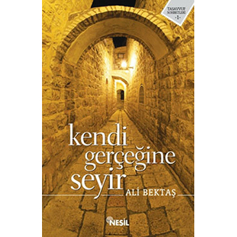 Kendi Gerçeğine Seyir Ali Bektaş