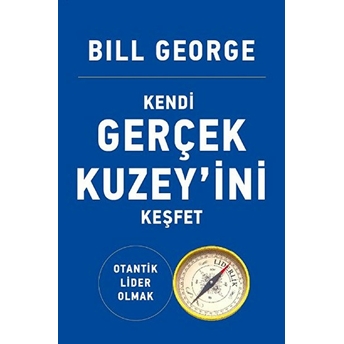 Kendi Gerçek Kuzey'ini Keşfet Bill George