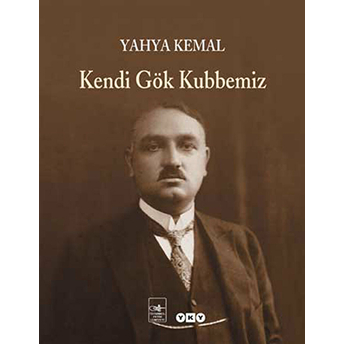 Kendi Gök Kubbemiz Yahya Kemal Beyatlı