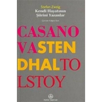 Kendi Hayatının Şiirini Yazanlar Casanova / Stendhal / Tolstoy Stefan Zweig