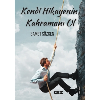 Kendi Hikayenin Kahramanı Ol Samet Sözgen