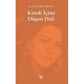 Kendi Içine Düşen Deli - Elif Yıldız Kıratlı