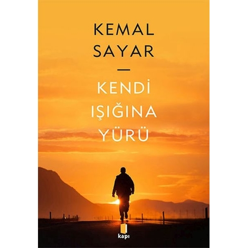 Kendi Işığına Yürü Kemal Sayar