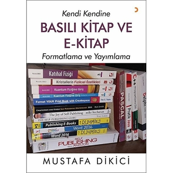 Kendi Kendine Basılı Kitap Ve E-Kitap - Mustafa Dikici