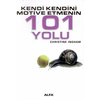 Kendi Kendini Motive Etmenin 101 Yolu-Christine Ingham