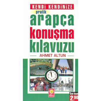 Kendi Kendinize Pratik Arapça Konuşma Kılavuzu Ahmet Altun