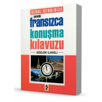 Kendi Kendinize Pratik Fransızca Konuşma Kılavuzu Kolektif