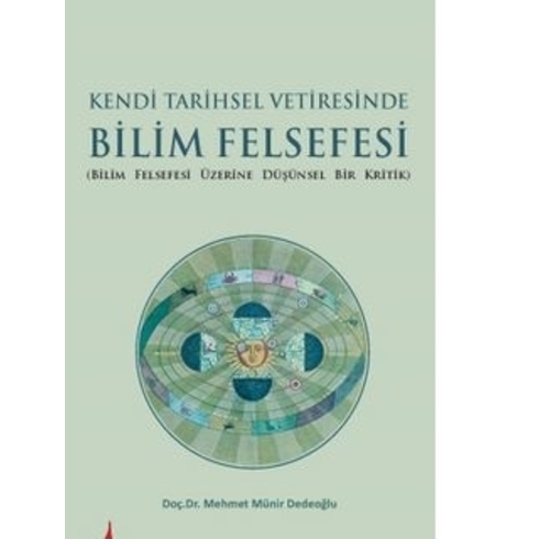 Kendi Tarihsel Vetiresinde Bilim Felsefesi - Mehmet Münir Dedeoğlu