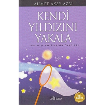 Kendi Yıldızını Yakala Ahmet Akay Azak