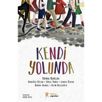 Kendi Yolunda Fatma Burçak, Bengüsu Özcan, Gökçe Yavaş, Cansu Özkan, . . .