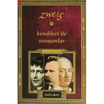 Kendileri Ile Savaşanlar: Kleist, Nietzsche, Hölderlin Stefan Zweig