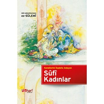 Kendilerini Ibadete Adayan Sufi Kadınlar Ebu Abdurrahman Es-Sülemi