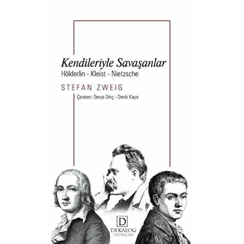 Kendileriyle Savaşanlar: Hölderlin-Kleist-Nietzche Stefan Zweig