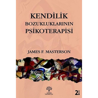 Kendilik Bozukluklarının Psikoterapisi James F. Masterson