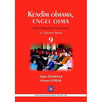 Kendim Olmama, Engel Olma / Rölatif Bütüncül Psikoterapi 9