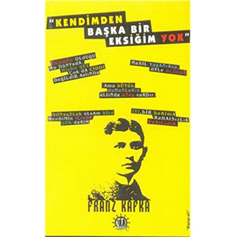 Kendimden Başka Bir Eksiğim Yok Franz Kafka