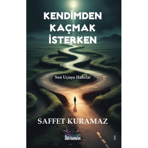 Kendimden Kaçmak Isterken Saffet Kuramaz