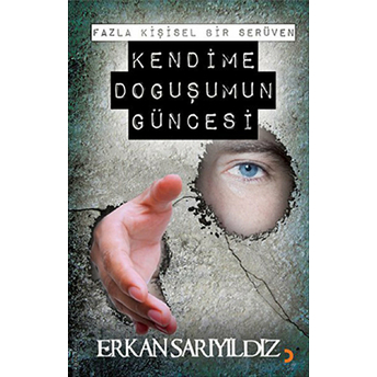 Kendime Doğuşumun Güncesi Erkan Sarıyıldız