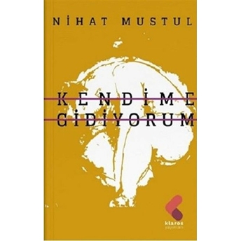 Kendime Gidiyorum Nihat Mustul