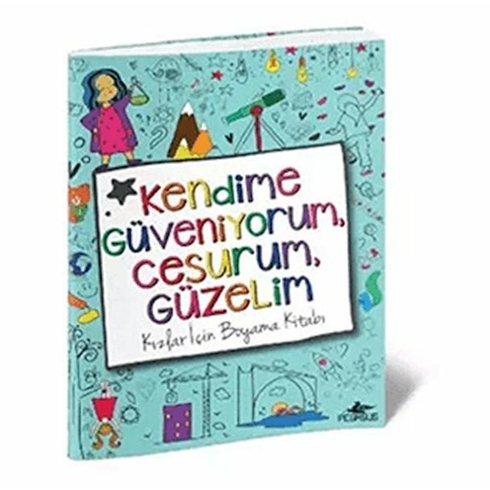 Kendime Güveniyorum, Cesurum, Güzelim: Kızlar Için Boyama Kitabı