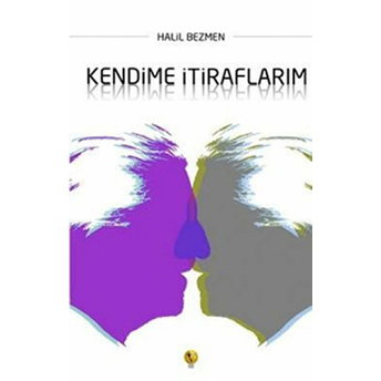 Kendime Itiraflarım Halil Bezmen