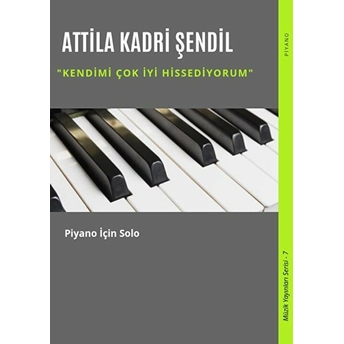 Kendimi Çok Iyi Hissediyorum - Attila Kadri Şendil