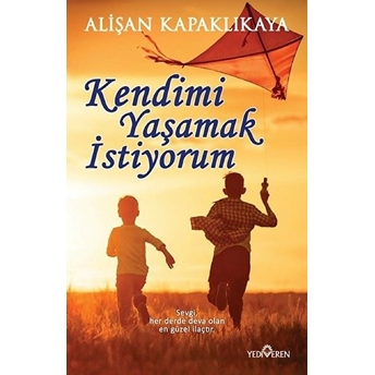 Kendimi Yaşamak Istiyorum Alişan Kapaklıkaya