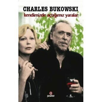 Kendimizde Açtığımız Yaralar Charles Bukowski