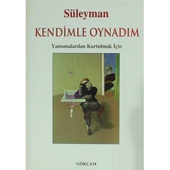 Kendimle Oynadım Süleyman Saçık