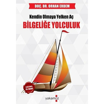 Kendin Olmaya Yelken Aç Bilgeliğe Yolculuk Orhan Erdem