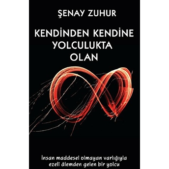 Kendinden Kendine Yolculukta Olan - Şenay Zuhur