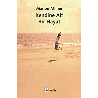 Kendine Ait Bir Hayat Marion Milner