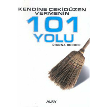 Kendine Çeki Düzen Vermenin 101 Yolu-Diana Booher