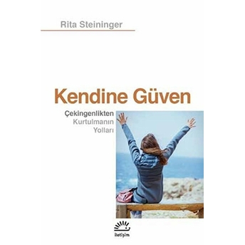 Kendine Güven - Çekingenlikten Kurtulmanın Yolları Rita Steininger