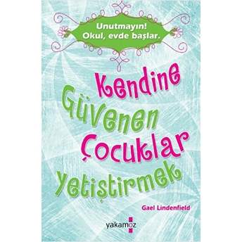 Kendine Güvenen Çocuklar Yetiştirmek Gael Lindenfield