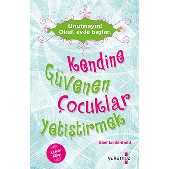 Kendine Güvenen Çocuklar Yetiştirmek (Kokulu Kitap) Gael Lindenfield