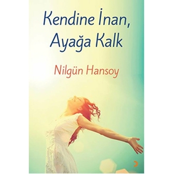 Kendine Inan, Ayağa Kalk Nilgün Hansoy